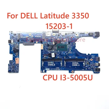 Para DELL Latitude 3350 laptop placa-mãe 15203-1 com I3-5005U CPU DDR4 100% Totalmente Testada de Trabalho
