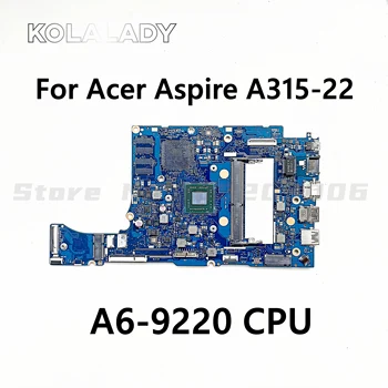Para Acer Aspire A315-22 Laptop Motherbooard Com A6-9220 CPU 4GB-RAM NB8607 placa-mãe NB.HE811.002 NBHE811002 Totalmente e 100% Testado